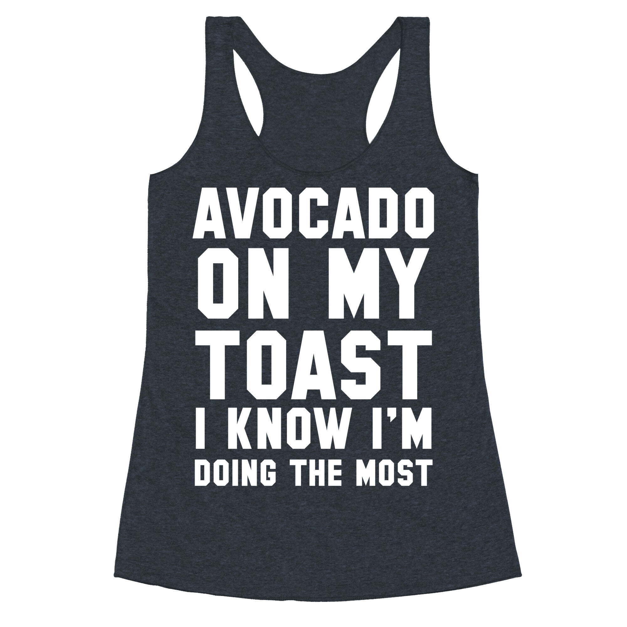 Avocado On MyToast, I Know I'm Doing The Most Racerback Tank